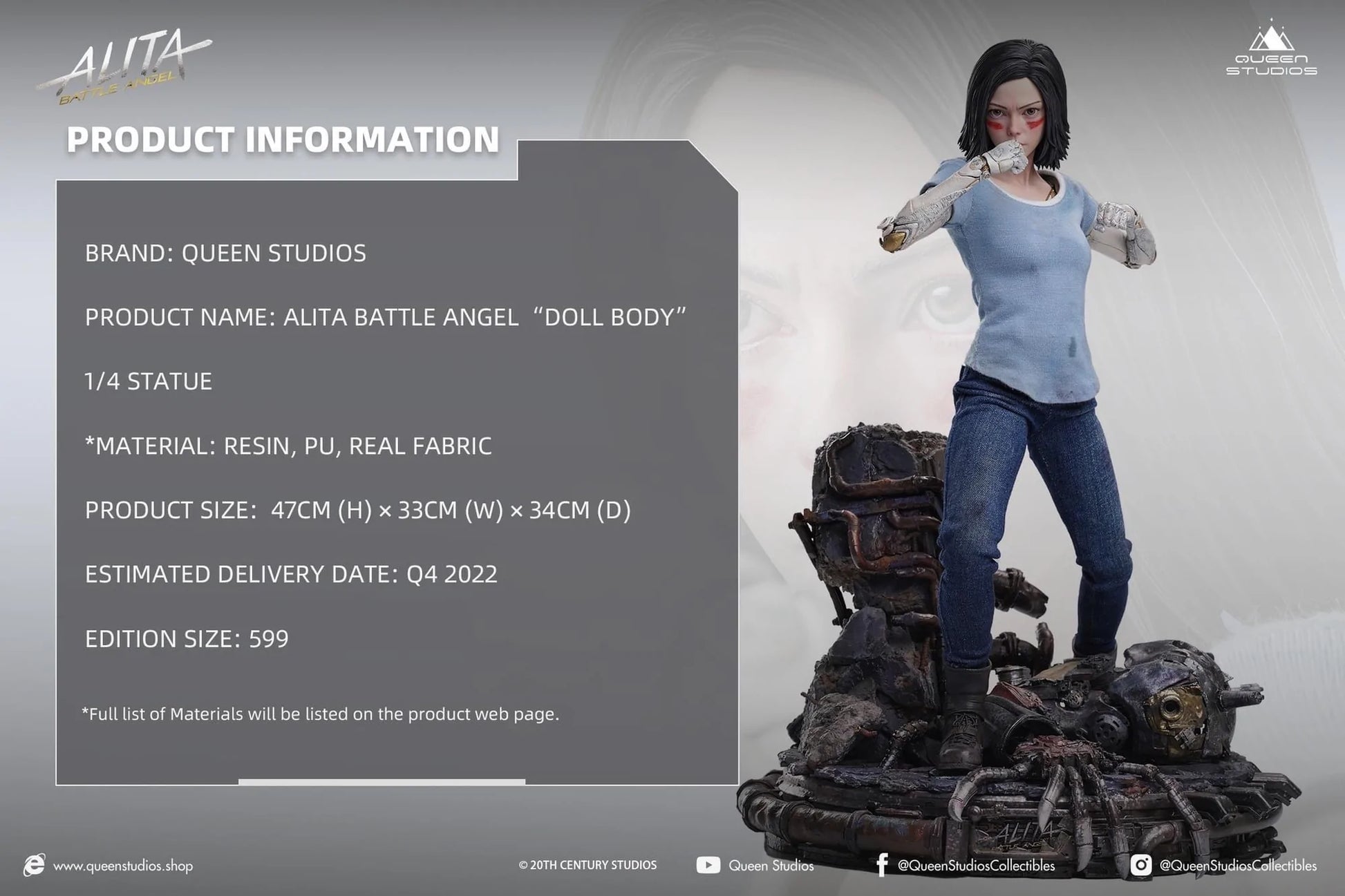 This Queen Studios’ 1/4 scale Alita statue: Battle Angel Stands at 47cm tall. A near perfect scaled down replica of the 1/1 Life-Size statue. Like the life-size statue, her porcelain “doll” body is intricately designed, capturing the unique patterns and clockwork. Her likeness has been recreated with stunning accuracy, and the unique movie inspired base is packed full of detail making this the ultimate collector piece.